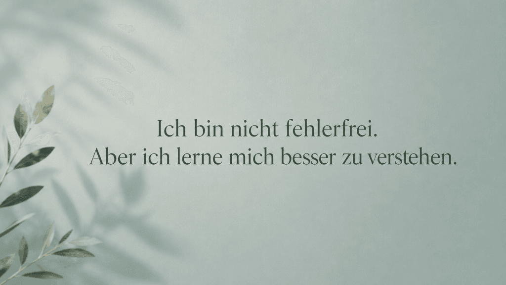 Quote „Ich bin nicht fehlerfrei“ über Selbstakzeptanz und besseres Selbstverständnis