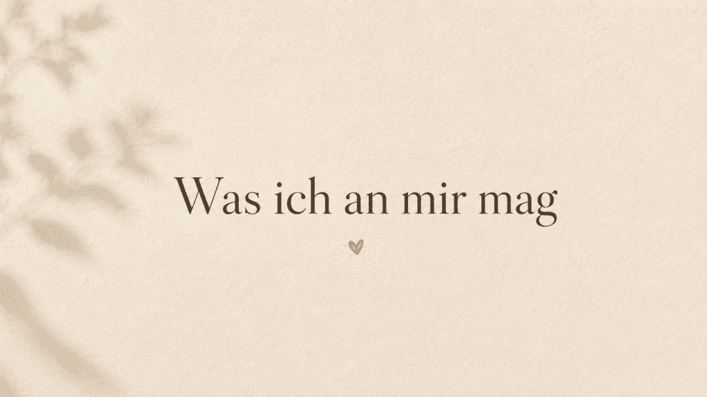 Ruhige Quote „Was ich an mir mag“